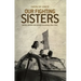 Our Fighting Sisters: Nation, Memory and Gender in Algeria, 1954-2012