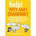 Help! Why Am I Changing?: The Growing-Up Guide for Pre-Teen Boys and Girls