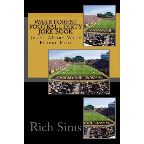 Wake Forest Football Dirty Joke Book: Jokes About Wake Forest Fans