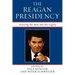 The Reagan Presidency: Assessing the Man and His Legacy