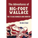 The Adventures of Big-Foot Wallace: The Texas Ranger and Hunter