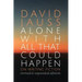 Alone with All That Could Happen: On Writing Fiction