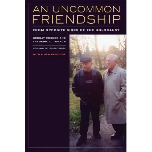 An Uncommon Friendship: From Opposite Sides of the Holocaust
