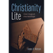 Christianity Lite: A Pastor's Struggle with a Heavy-Handed Religion