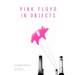 Pink Floyd in Objects