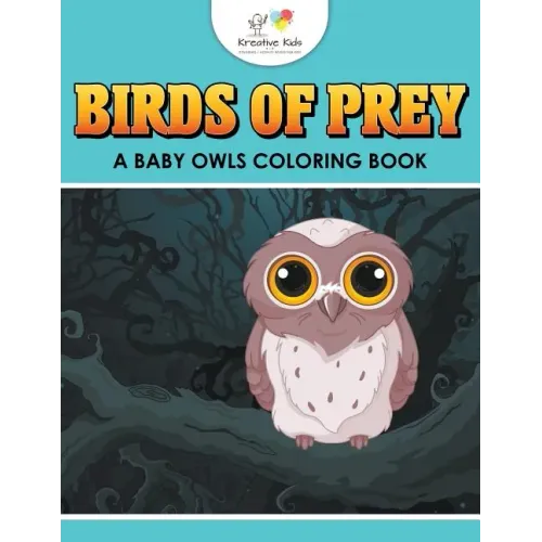 Birds of Prey: A Baby Owls Coloring Book