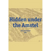 Hidden Under the Amstel: Urban Stories of Amsterdam Told Through Archaeological Finds from the North/South Line