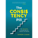 The Consistency Pill for Network Marketing Success: The 7 Step System to Increase Sales and Transform Your MLM Business