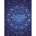 Be Your Own Astrologer: Unlock the Secrets of the Signs and Planets