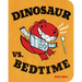Dinosaur vs. Bedtime