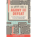 The Writer's Guide to Agony and Defeat: The 43 Worst Moments in the Writing Life and How to Get Over Them