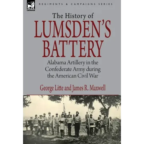 History of Lumsden's Battery: Alabama Artillery in the Confederate Army during the American Civil War