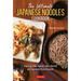 The Ultimate Japanese Noodles Cookbook: Amazing Soba, Ramen, Udon, Hot Pot and Japanese Pasta Recipes!