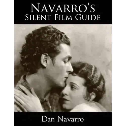 Navarro's Silent Film Guide: A Comprehensive Look at American Silent Cinema