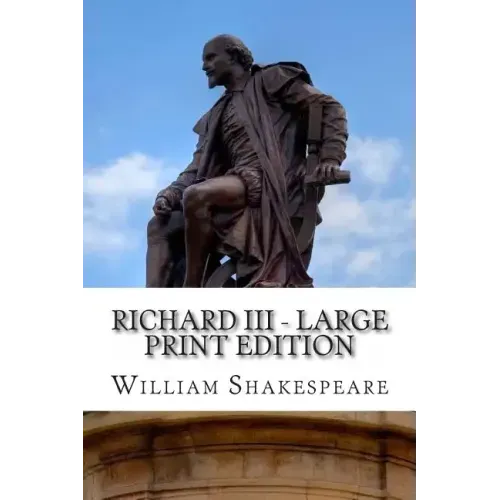 Richard III - Large Print Edition: A Play