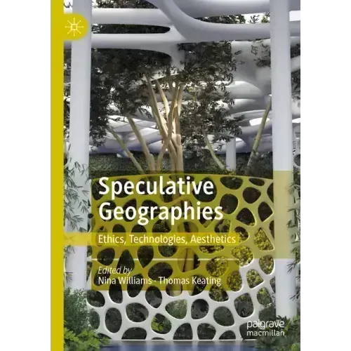 Speculative Geographies: Ethics, Technologies, Aesthetics