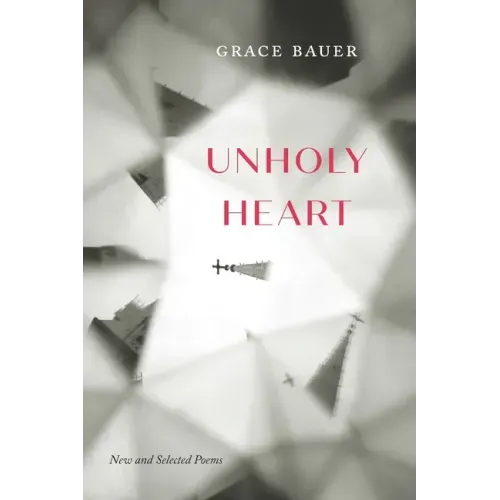 Unholy Heart: New and Selected Poems