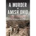A Murder in Amish Ohio: The Martyrdom of Paul Coblentz