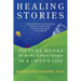 Healing Stories: Picture Books for the Big & Small Changes in a Child's Life