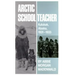 Arctic Schoolteacher: Kulukak, Alaska, 1931-1933 Volume 59