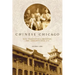 Chinese Chicago: Race, Transnational Migration, and Community Since 1870