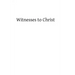 Witnesses to Christ: Studies in the Holy Gospels