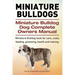 Miniature Bulldogs. Miniature Bulldog Dog Complete Owners Manual. Miniature Bulldog book for care, costs, feeding, grooming, health and training.