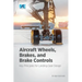 Aircraft Wheels, Brakes, and Brake Controls: Key Principles for Landing Gear Design
