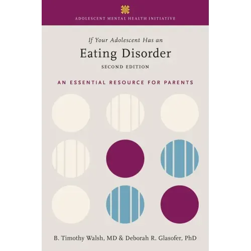 If Your Adolescent Has an Eating Disorder: An Essential Resource for Parents