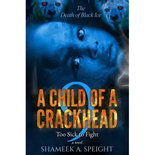 A Child of a Crackhead 9: Too Sick To Fight