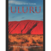 Uluru: The History and Legacy of the Australian Landmark Considered Sacred by the Local Aborigines