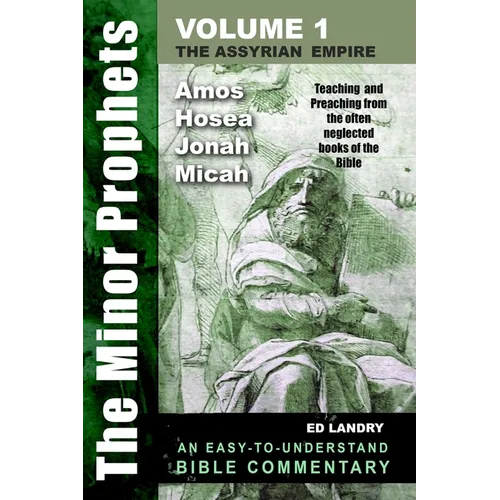 The Minor Prophets - Volume One: Teaching and Preaching from the Often Neglected Books of the Bible