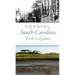 Coastal South Carolina Fish and Game: History, Culture and Conservation