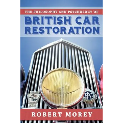 The Philosophy and Psycology of British Car Restoration