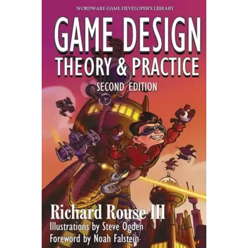 Game Design: Theory and Practice, Second Edition: Theory and Practice, Second Edition