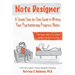 Note Designer: A Simple Step-By-Step Guide to Writing Your Psychotherapy Progress Notes