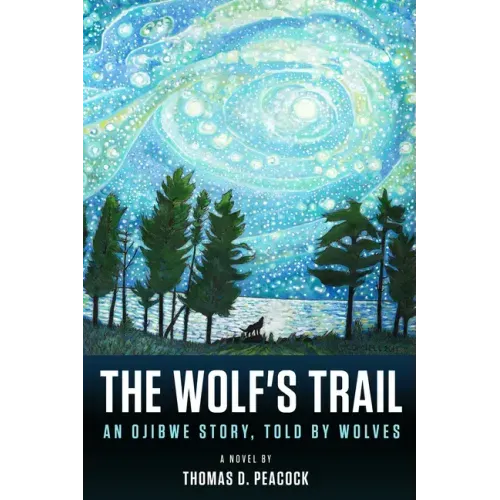 The Wolf's Trail: An Ojibwe Story, Told by Wolves