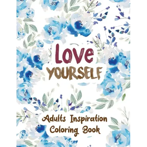 Love Yourself: Adults Inspiration Coloring Book, Designs for Adults Relaxation, Release Your Anger, Stress Relief Curse Words, Christmas Gift idea.