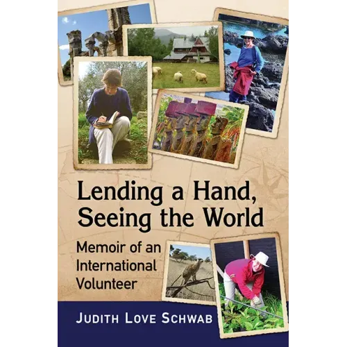 Lending a Hand, Seeing the World: Memoir of an International Volunteer