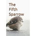 The Fifth Sparrow: A book of poems