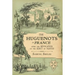 The Huguenots in France: After the Revocation of the Edict of Nantes with Memoirs of Distinguished Huguenot Refugees, and A Visit to the Country of Vo