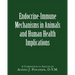 Endocrine-Immune Mechanisms in Animals and Human Health Implications