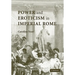 Power and Eroticism in Imperial Rome