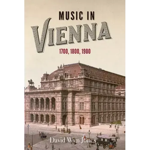 Music in Vienna: 1700, 1800, 1900