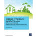 Energy Efficiency in South Asia: Opportunities for Energy Sector Transformation