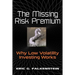 The Missing Risk Premium: Why Low Volatility Investing Works