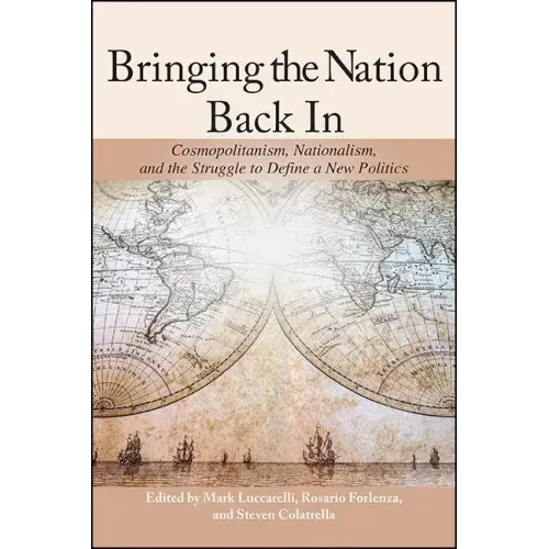 Bringing the Nation Back In: Cosmopolitanism, Nationalism, and the Struggle to Define a New Politics