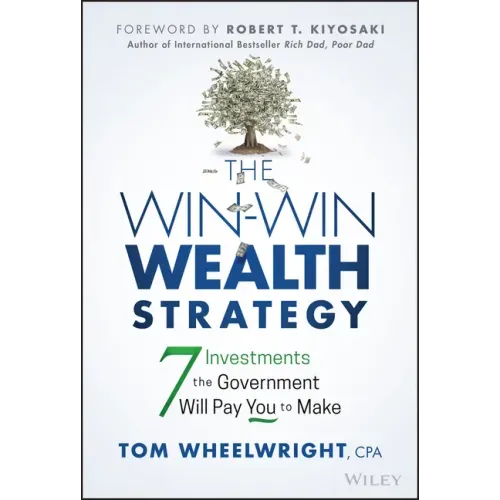 The Win-Win Wealth Strategy: 7 Investments the Government Will Pay You to Make
