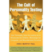 The Cult of Personality Testing: How Personality Tests Are Leading Us to Miseducate Our Children, Mismanage Our Companies, and Misunderstand Ourselves