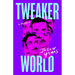Tweakerworld: A Memoir